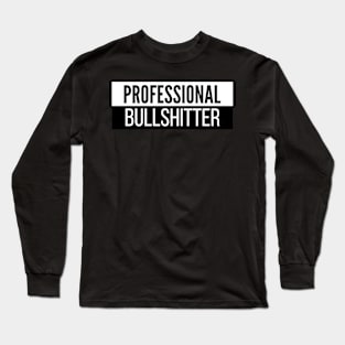 Professional Bullshitter Long Sleeve T-Shirt